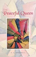 The Peaceful Queen di B. A. Rothwell edito da AUTHORHOUSE