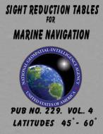 Sight Reduction Tables for Marine Navigation Volume 4. di Nga edito da Createspace Independent Publishing Platform
