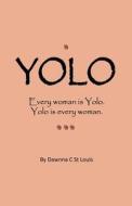 Yolo: A Story about Moving Past the What Ifs and Moving Forward in Life di Dawnna C. St Louis edito da Createspace