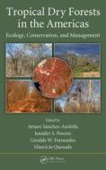 Tropical Dry Forests in the Americas: Ecology, Conservation, and Management edito da CRC Press