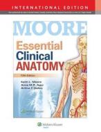 Essential Clinical Anatomy di Keith L. Moore, Anne M. R. Agur, Arthur F. Dalley edito da Lippincott Williams And Wilkins