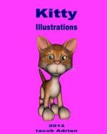 Kitty Illustrations di Iacob Adrian edito da Createspace