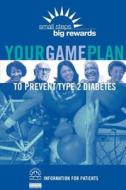 Your Game Plan to Prevent Type 2 Diabetes di National Diabetes Education Program, U. S. Department of Heal Human Services, National Institutes of Health edito da Createspace