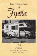 The Adventures of Fipsila USA - France di Bill Rueger edito da Createspace