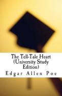 The Tell-Tale Heart (University Study Edition) di Edgar Allan Poe edito da Createspace