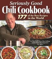 Seriously Good Chili Cookbook: 100+ Delicious Recipes di Brian Baumgartner edito da FOX CHAPEL PUB CO INC