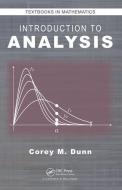 Introduction to Analysis di Corey M. Dunn edito da Taylor & Francis Inc