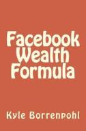 Facebook Wealth Formula di Adam Miller edito da Createspace