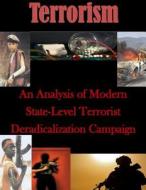 An Analysis of Modern State-Level Terrorist Deradicalization Campaign di Naval Postgraduate School edito da Createspace