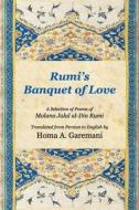 Rumi's Banquet of Love di Molana Jalal Al-Din Mohammad Rumi edito da Createspace