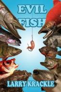 Evil Fish di Larry Krackle edito da Createspace