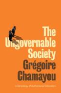 The Ungovernable Society di Gregoire Chamayou edito da Polity Press