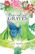 Unwinding Graves di L. E. Moody edito da FriesenPress