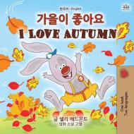 I Love Autumn (Korean English Bilingual Children's Book) di Shelley Admont, Kidkiddos Books edito da KidKiddos Books Ltd.