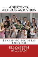 ADJECTIVES, ARTICLES AND VERBS: LEARNING di ELIZABETH MCLEAN edito da LIGHTNING SOURCE UK LTD