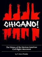 Chicano! the History of the Mexican American Civil Rights Movement di F. Arturo Rosales, Francisco A. Rosales edito da ARTE PUBLICO PR