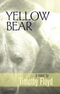 Yellow Bear di Timothy Floyd edito da Farcountry Press
