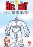 Big Guy And Rusty The Boy Robot di Frank Miller edito da Dark Horse Comics,U.S.