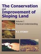 Conservation and Improvement of Sloping Lands, Vol. 1 di P. J. Storey edito da Taylor & Francis Inc
