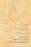 Yoga Sutras of Patanjali: With Great Respect and Love di Mukunda Stiles edito da RED WHEEL/WEISER