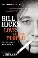 Love All the People: The Essential Bill Hicks di Bill Hicks edito da SOFT SKULL PR