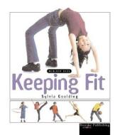 Keeping Fit di Sylvia Goulding edito da Rourke Publishing (FL)