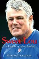 Sweet Lou: Lou Piniella: A Life in Baseball di Melissa Isaacson edito da TRIUMPH BOOKS