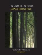 Litplan Teacher Pack: The Light in the Forest di Barbara M. Linde edito da Teacher's Pet Publications
