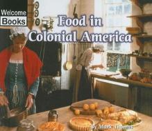 Food in Colonial America di Mark Thomas edito da Perfection Learning