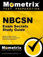 NBCSN Exam Secrets Study Guide: NBCSN Test Review for the National Board for Certification of School Nurses Examination di Nbcsn Exam Secrets Test Prep Team edito da MOMETRIX MEDIA LLC