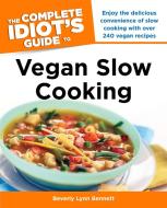 The Complete Idiot's Guide to Vegan Slow Cooking di Beverly Bennett edito da ALPHA BOOKS