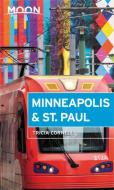 Moon Minneapolis & St. Paul (Fourth Edition) di Tricia Cornell edito da Avalon Travel Publishing