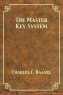 The Master Key System di Charles F. Haanel edito da 12th Media Services