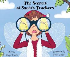 The Secrets Of Santa's Trackers di BRIDGET GREENE edito da Lightning Source Uk Ltd