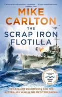 The Scrap Iron Flotilla di Mike Carlton edito da Penguin Random House Australia