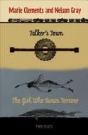 Talker's Town and the Girl Who Swam Forever di Marie Clements, Nelson Gray edito da TALONBOOKS