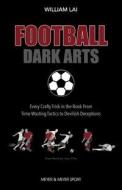 Football Dark Arts: di William Lai edito da Meyer & Meyer Sport (uk) Ltd