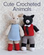 Cute Crocheted Animals di Emma Varnan edito da Guild of Master Craftsman Publications Ltd