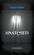 Snatched di Sarah Fraser edito da New Generation Publishing