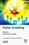 Factor Investing di Emmanuel Jurczenko edito da ISTE Press Ltd - Elsevier Inc