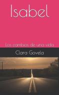 Isabel: Los cambios de una vida di Clara Govela edito da INDEPENDENTLY PUBLISHED