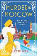 Murder in Moscow di Kelly Oliver edito da Boldwood Books Ltd