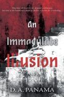 An Immaculate Illusion di D. A. Panama edito da Troubador Publishing