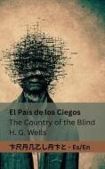 El País de los Ciegos / The Country of the Blind: Tranzlaty Español English di Herbert George Wells, Tranzlaty edito da LIGHTNING SOURCE INC