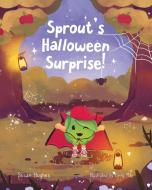 Sprout's Halloween Surprise! di Susan Hughes edito da Treacle City Press