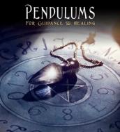 Pendulums: For Guidance & Healing di Maggie And Nigel Percy edito da Flame Tree Publishing