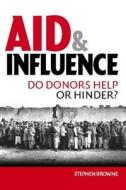 Aid and Influence di Stephen Browne edito da Routledge