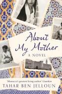 About My Mother di Tahar Ben Jelloun edito da Saqi Books