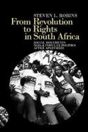 From Revolution to Rights in South Africa - Social Movements, NGOs and Popular Politics After Apartheid di Steven L. Robins edito da James Currey
