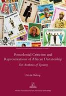 Postcolonial Criticism and Representations of African Dictatorship di Cecile Bishop edito da Routledge